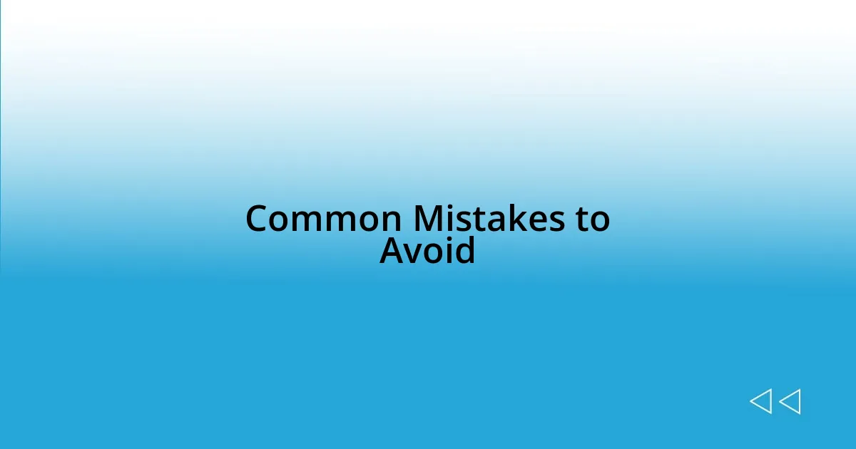 Common Mistakes to Avoid