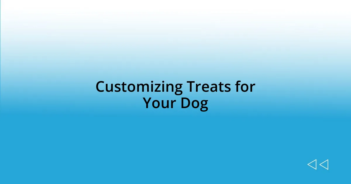 Customizing Treats for Your Dog
