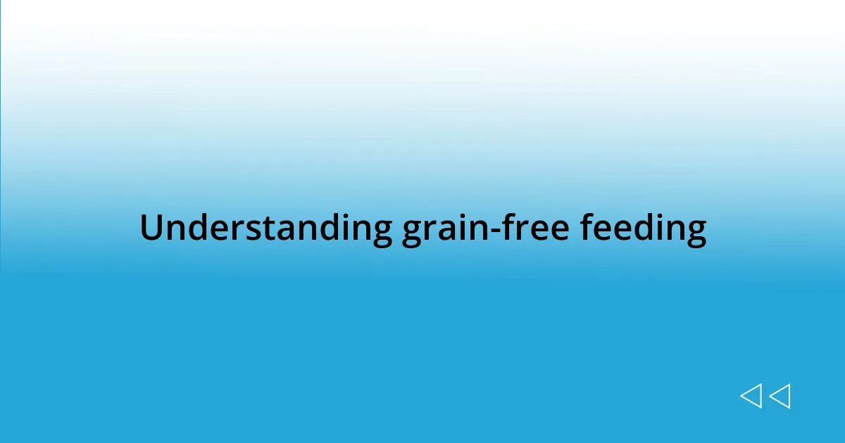 Understanding grain-free feeding