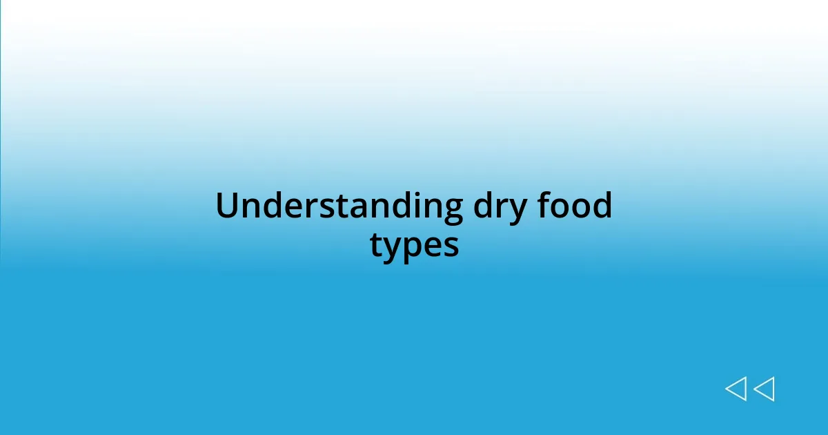 Understanding dry food types