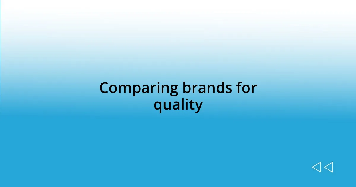 Comparing brands for quality
