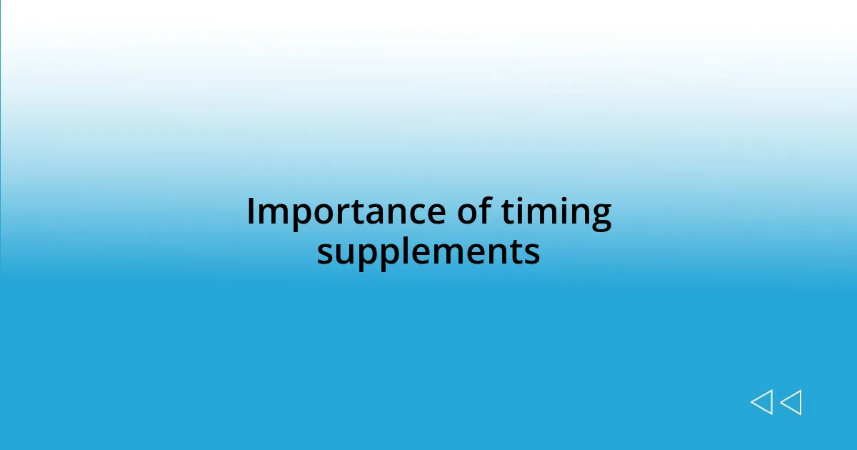Importance of timing supplements