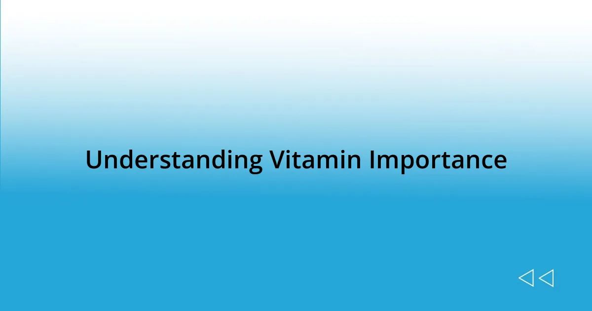Understanding Vitamin Importance