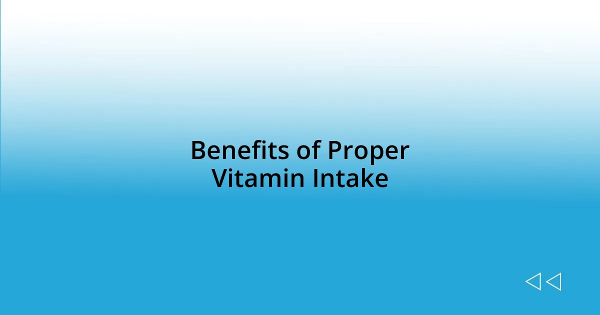 Benefits of Proper Vitamin Intake