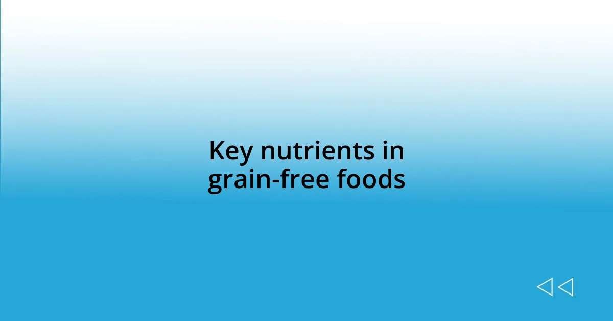 Key nutrients in grain-free foods