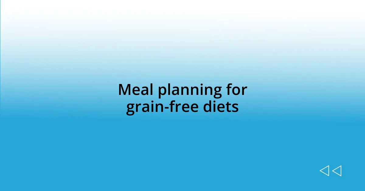 Meal planning for grain-free diets