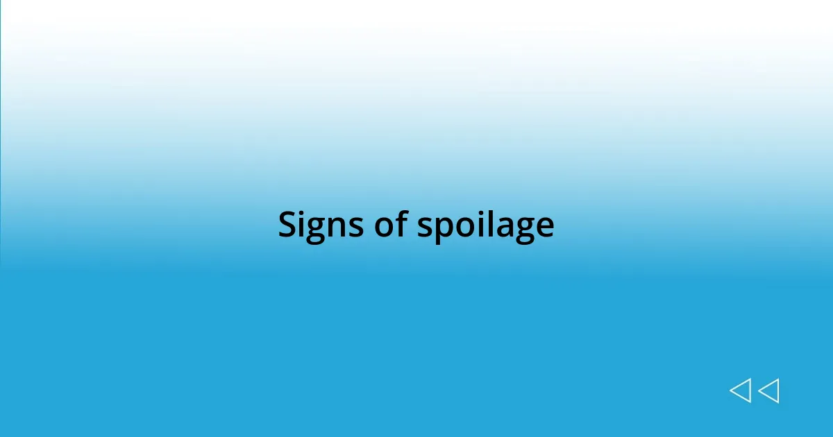 Signs of spoilage