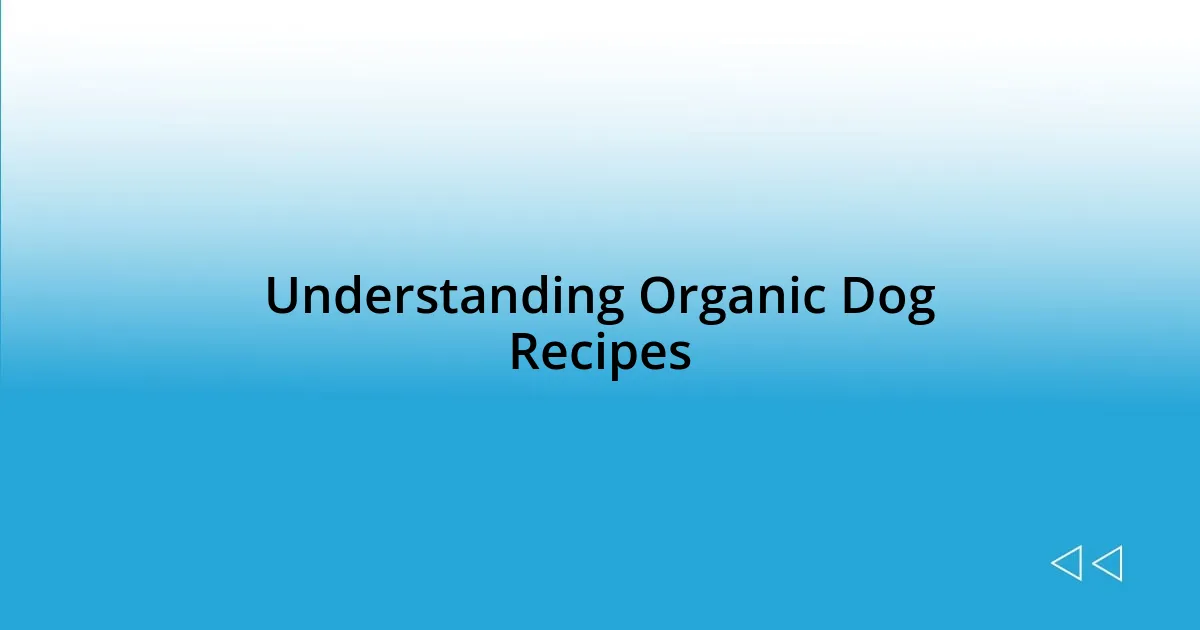 Understanding Organic Dog Recipes