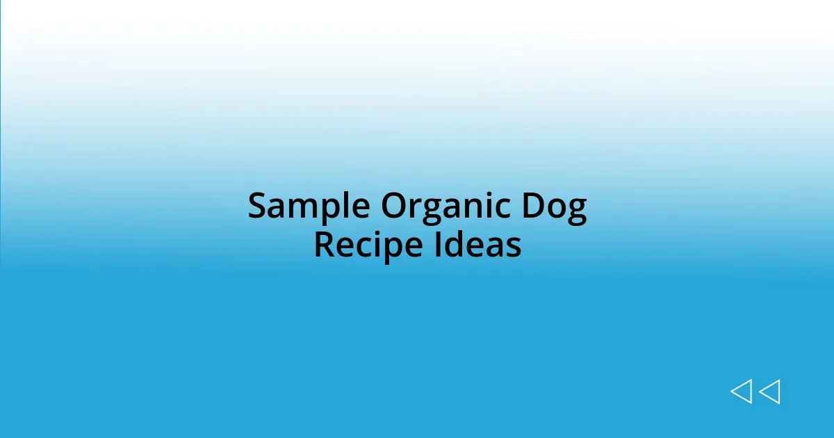 Sample Organic Dog Recipe Ideas