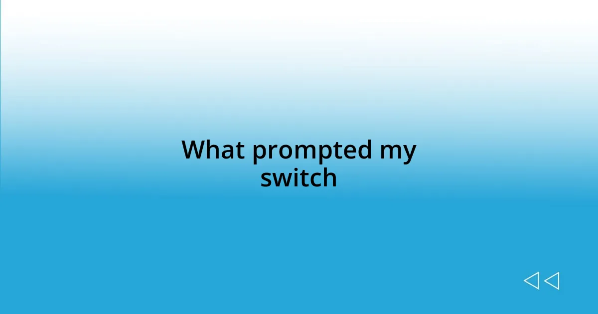 What prompted my switch