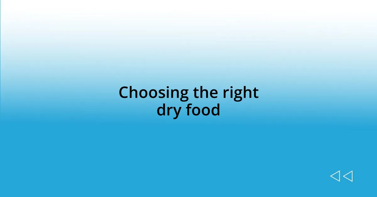 Choosing the right dry food