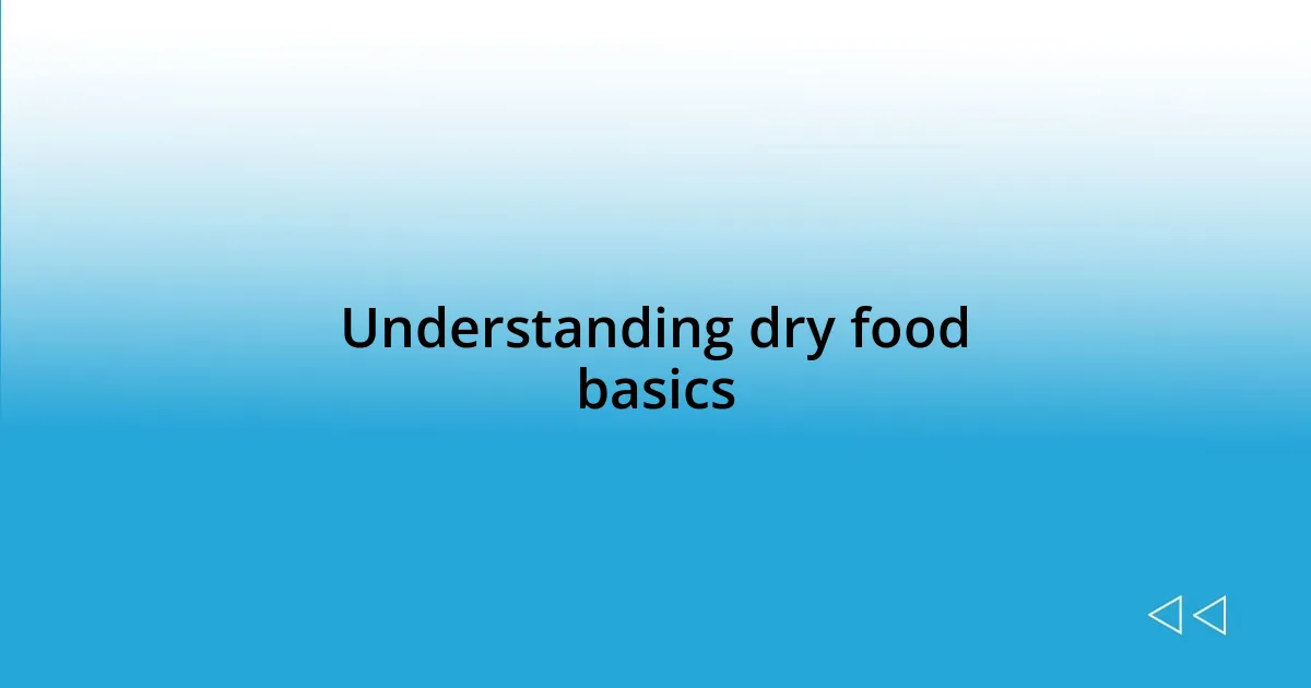 Understanding dry food basics