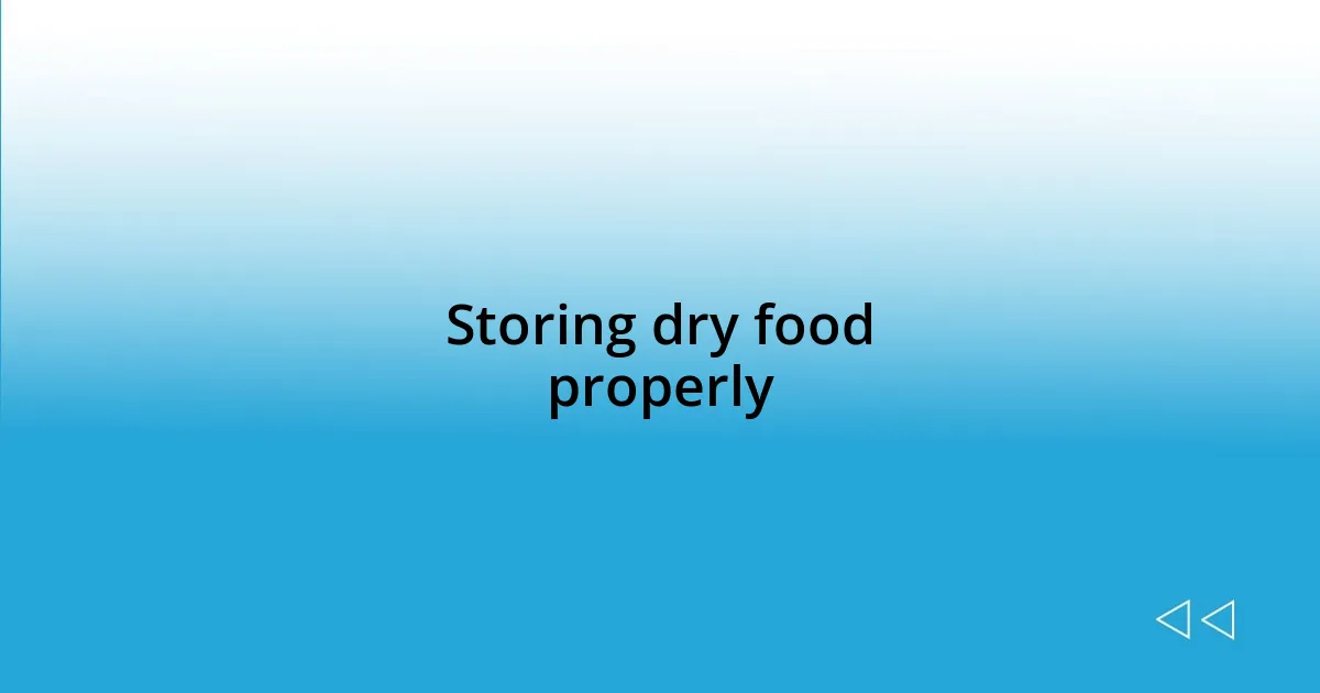 Storing dry food properly