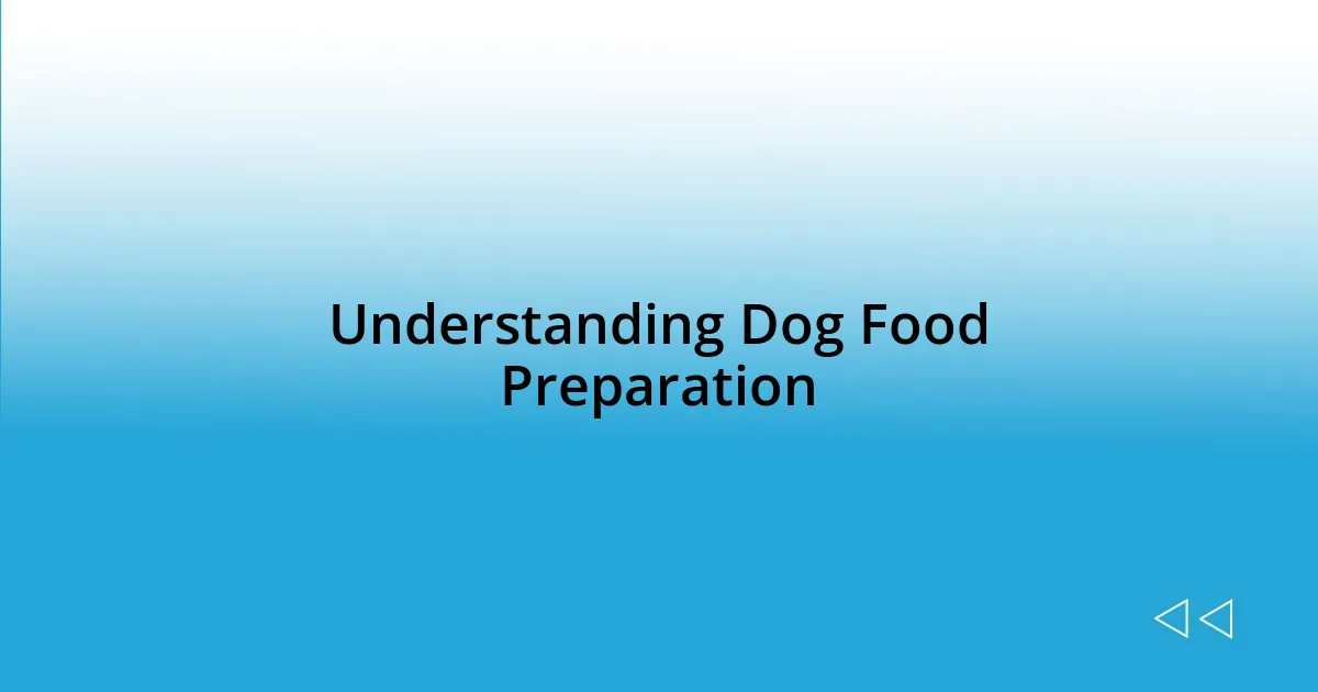 Understanding Dog Food Preparation