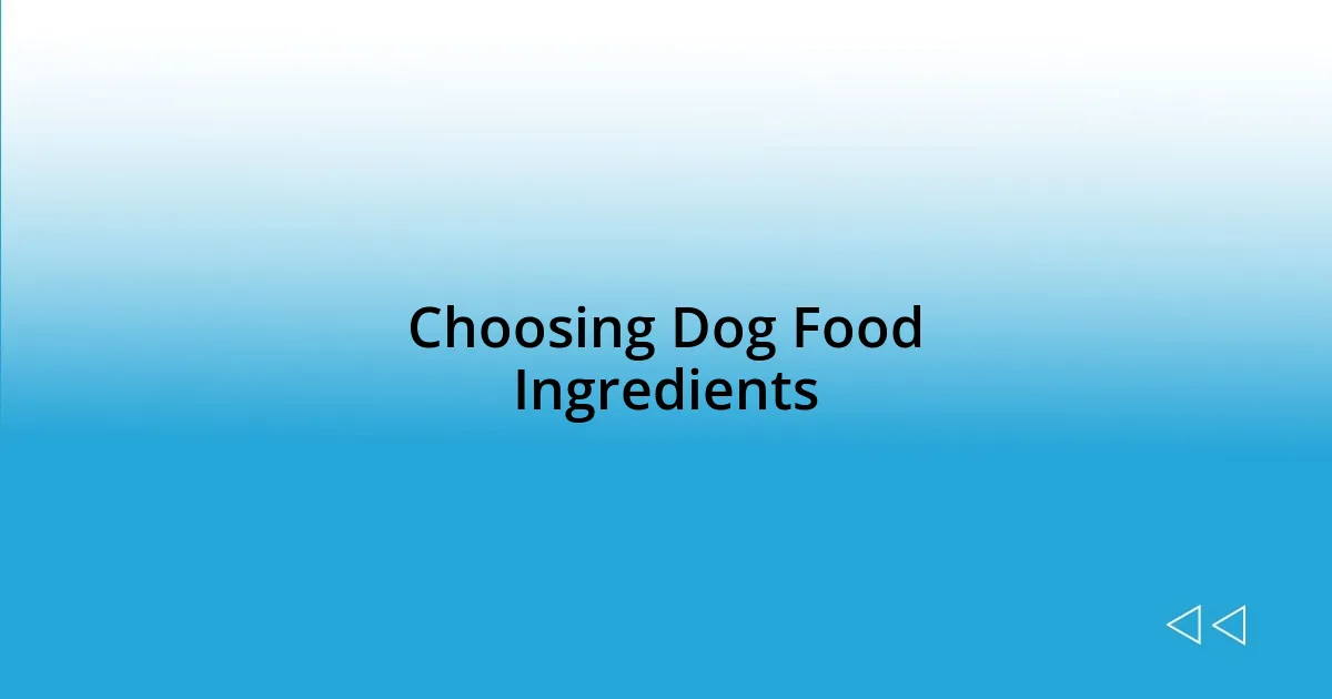 Choosing Dog Food Ingredients
