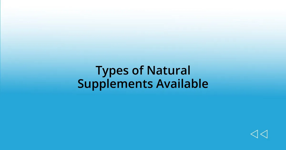 Types of Natural Supplements Available