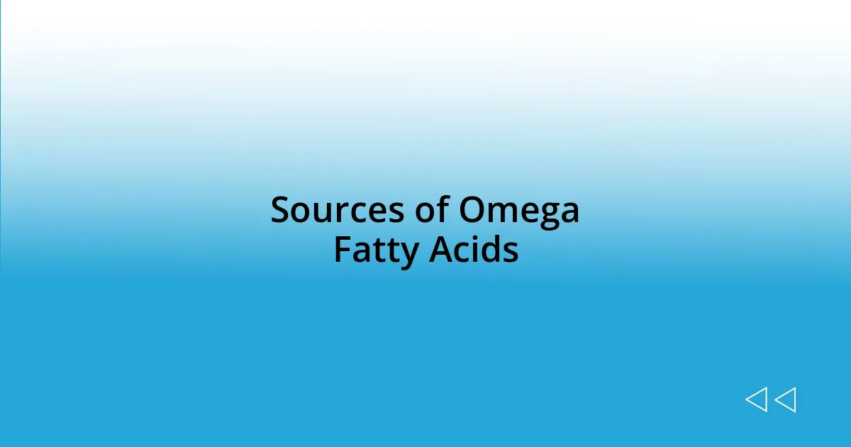 Sources of Omega Fatty Acids