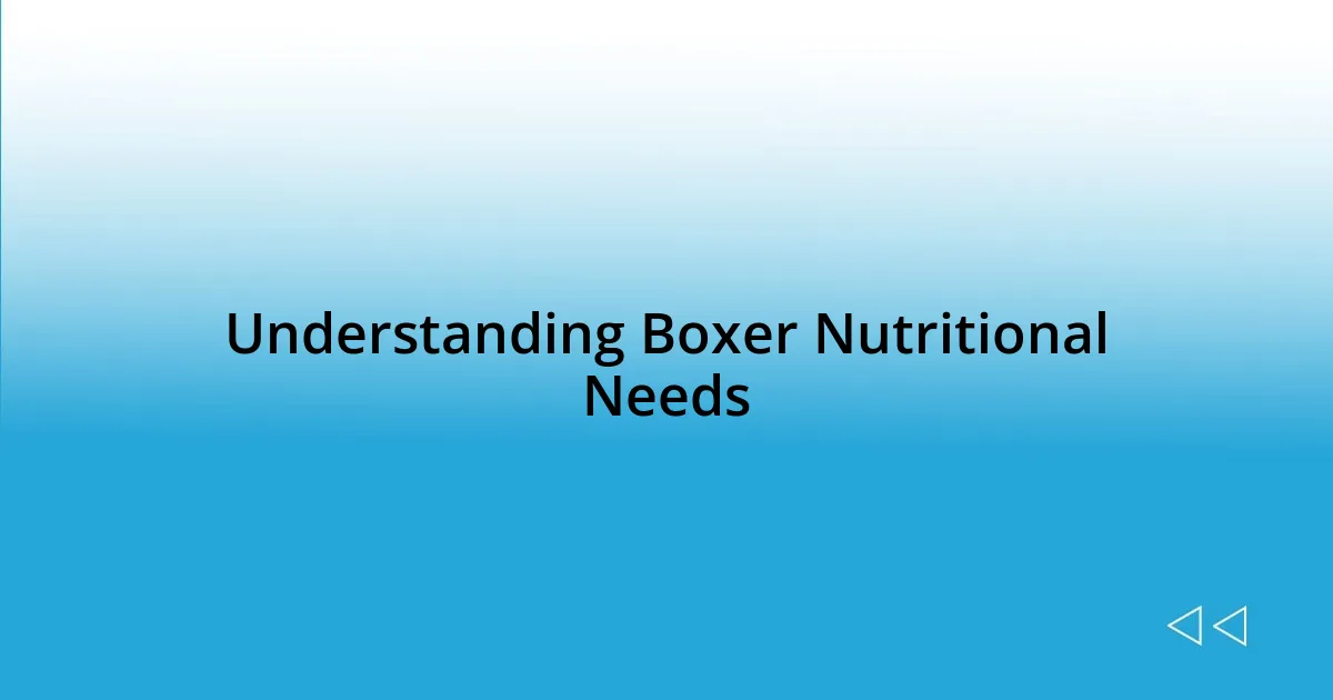 Understanding Boxer Nutritional Needs