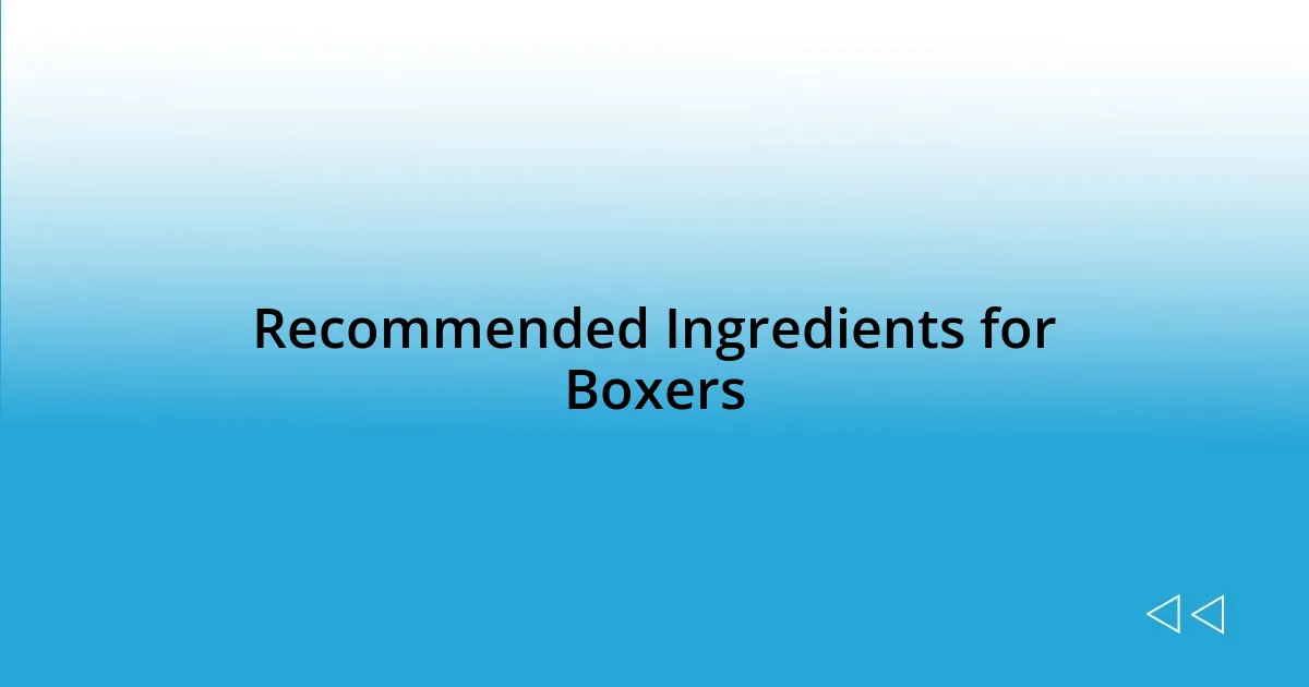 Recommended Ingredients for Boxers