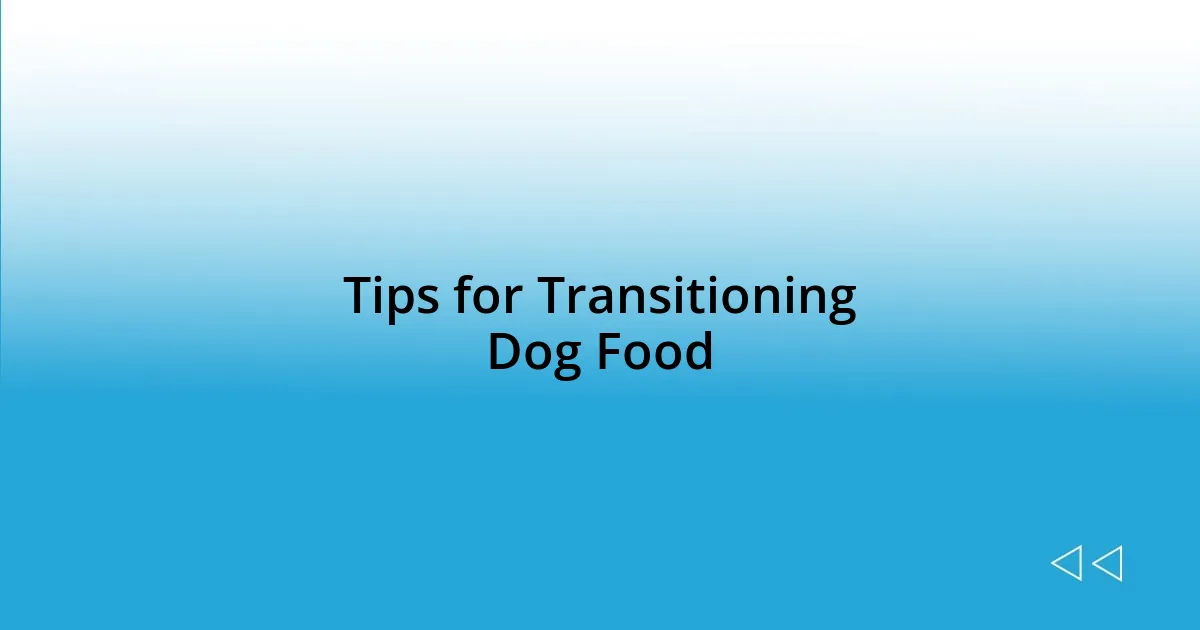 Tips for Transitioning Dog Food