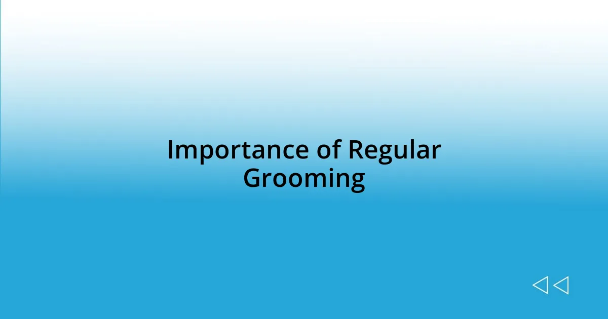 Importance of Regular Grooming