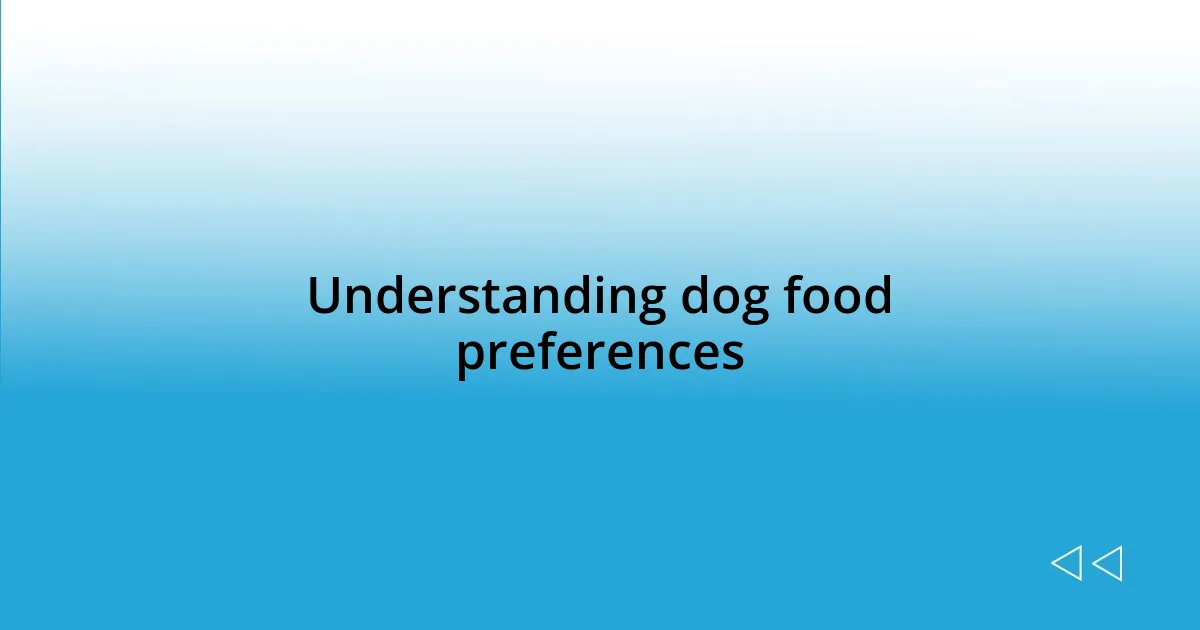 Understanding dog food preferences