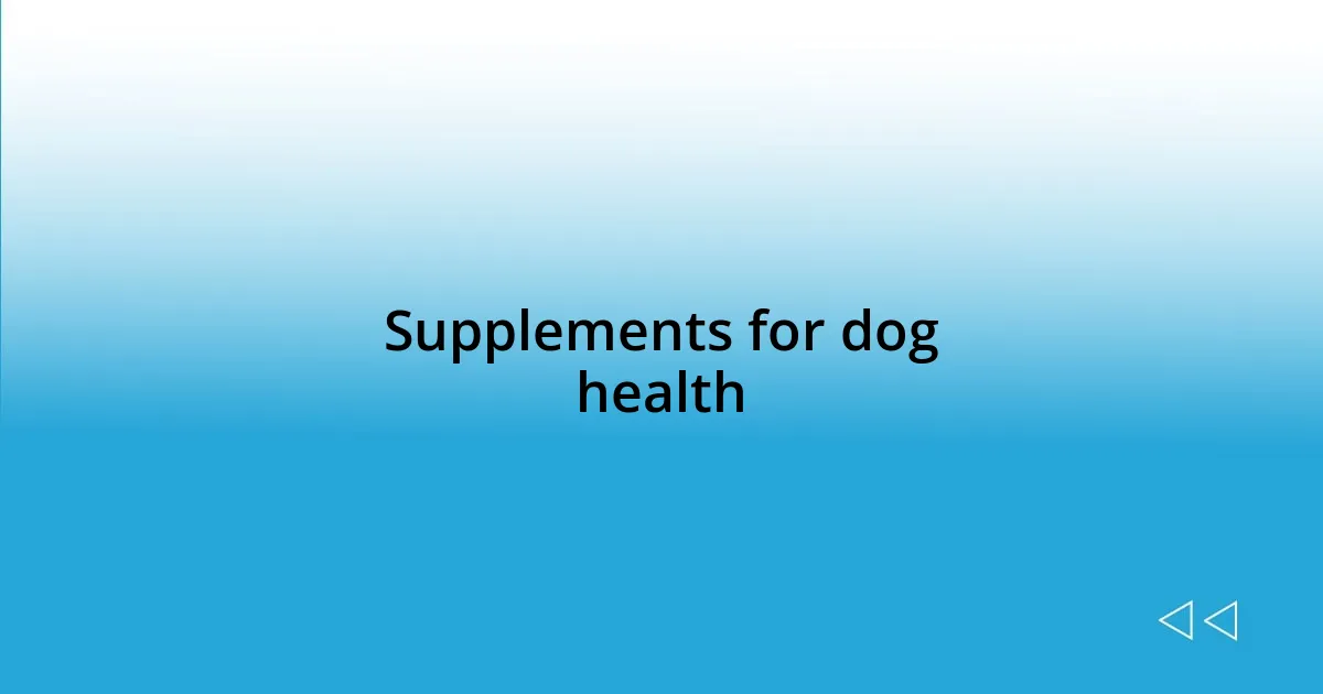 Supplements for dog health