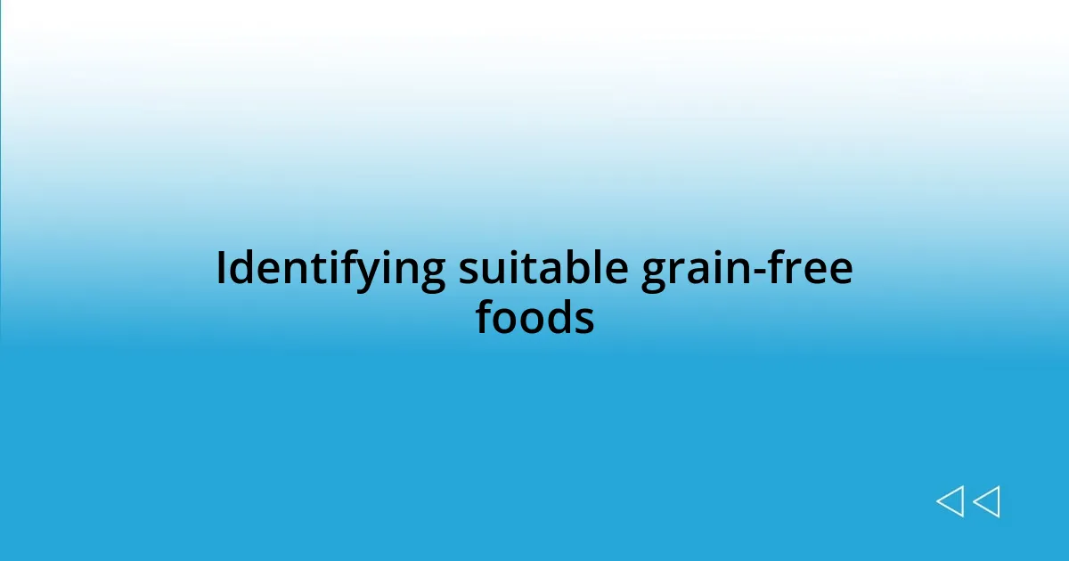 Identifying suitable grain-free foods