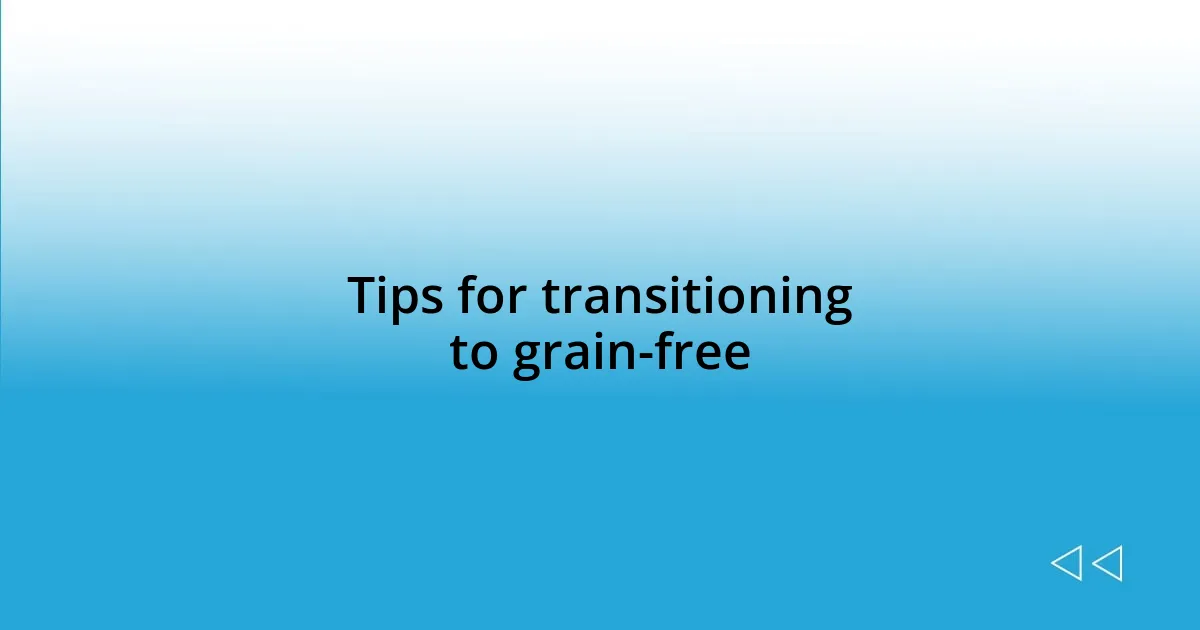 Tips for transitioning to grain-free