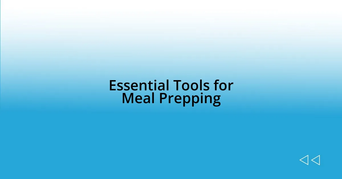 Essential Tools for Meal Prepping