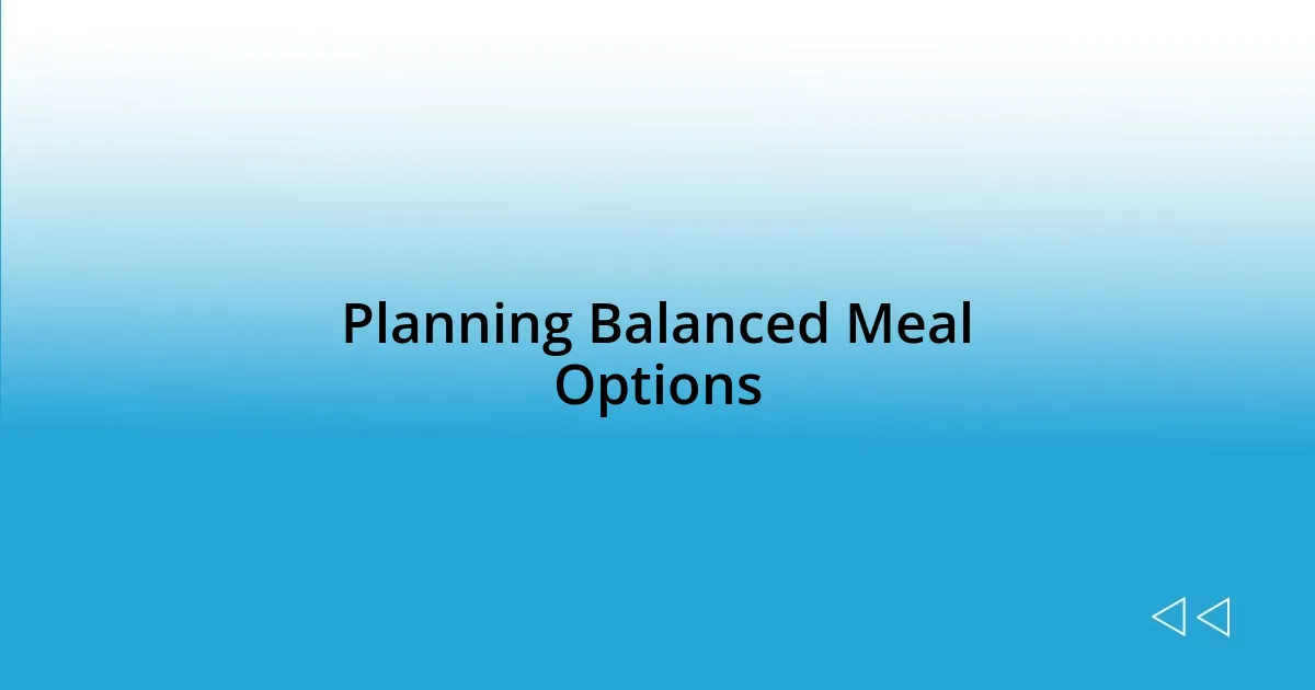 Planning Balanced Meal Options