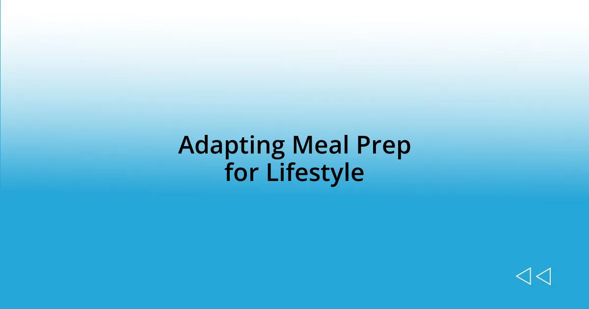 Adapting Meal Prep for Lifestyle