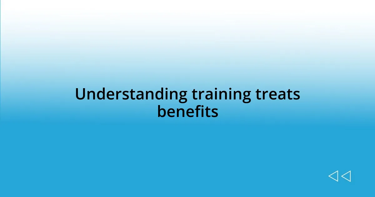 Understanding training treats benefits