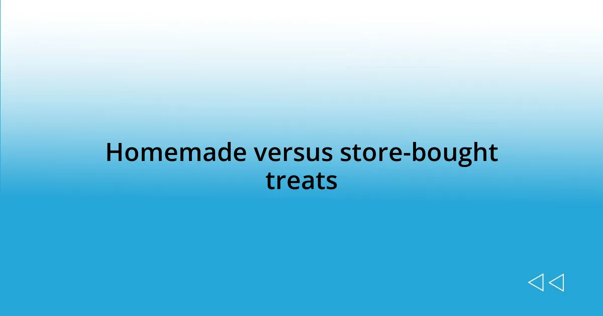 Homemade versus store-bought treats