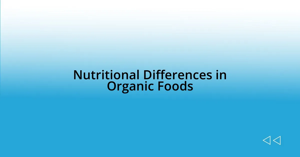 Nutritional Differences in Organic Foods