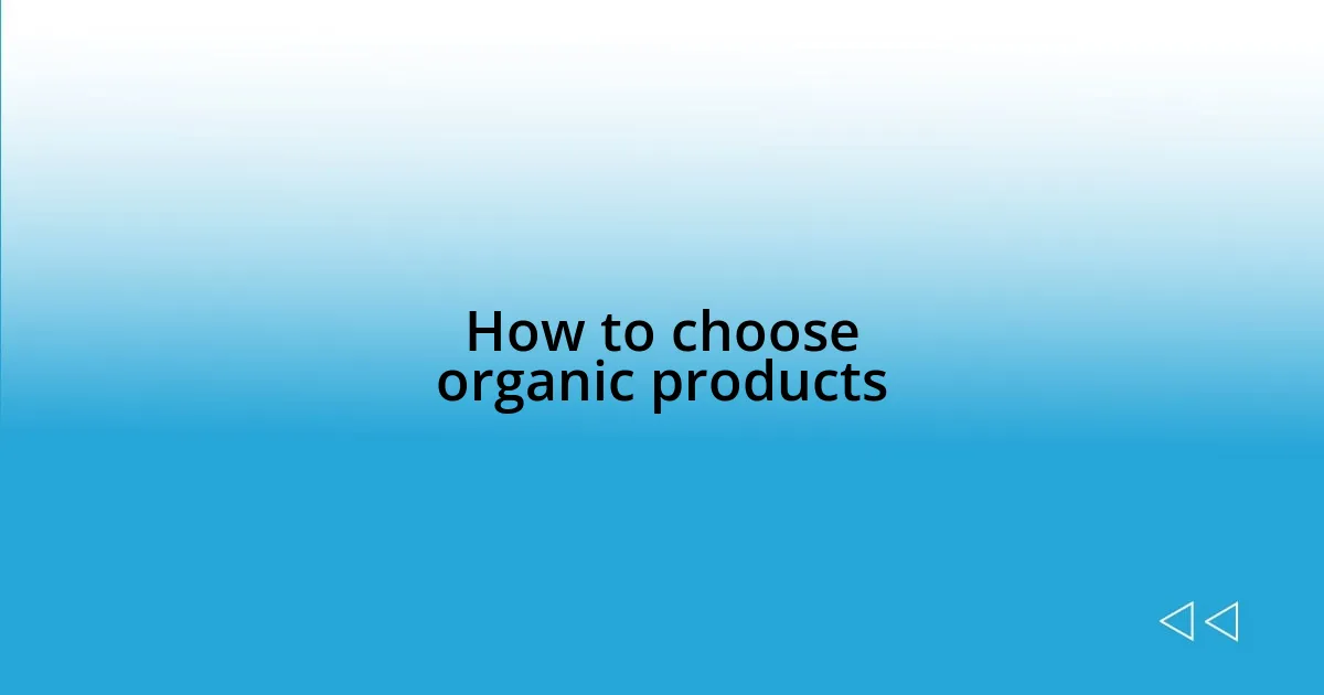 How to choose organic products